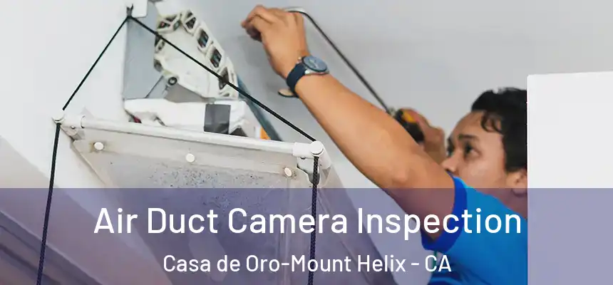  Air Duct Camera Inspection Casa de Oro-Mount Helix - CA