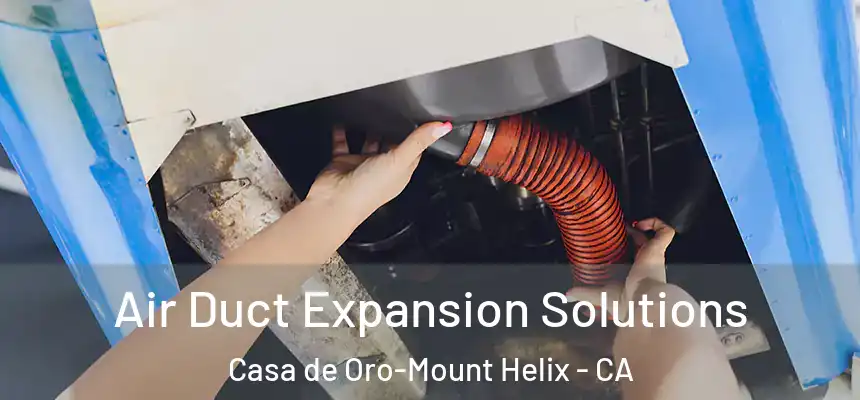 Air Duct Expansion Solutions Casa de Oro-Mount Helix - CA