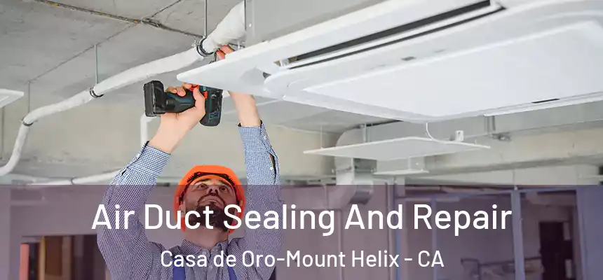  Air Duct Sealing And Repair Casa de Oro-Mount Helix - CA