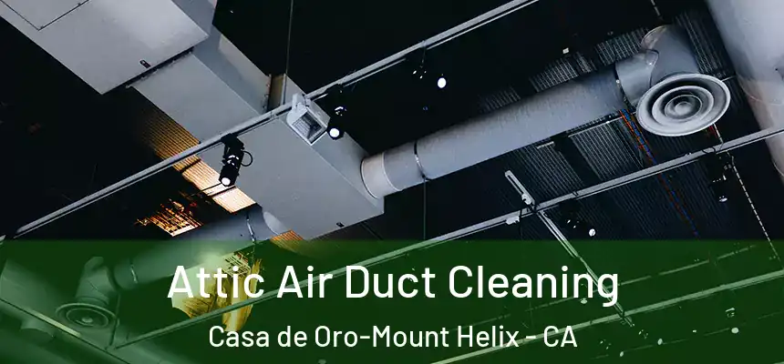 Attic Air Duct Cleaning Casa de Oro-Mount Helix - CA