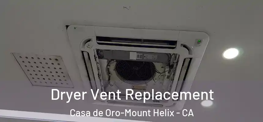 Dryer Vent Replacement Casa de Oro-Mount Helix - CA