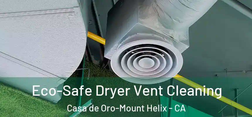  Eco-Safe Dryer Vent Cleaning Casa de Oro-Mount Helix - CA
