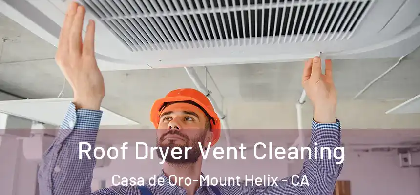  Roof Dryer Vent Cleaning Casa de Oro-Mount Helix - CA