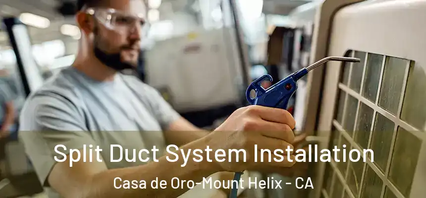 Split Duct System Installation Casa de Oro-Mount Helix - CA